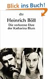 Die verlorene Ehre der Katharina Blum: oder: Wie Gewalt entstehen und wohin sie f�hren kann Erz�hlung