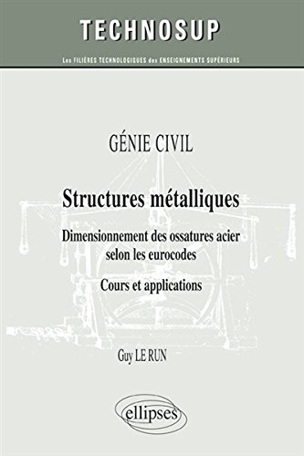 Download Génie Civil Structures Métalliques Dimensionnement des Ossatures Acier Selon les Eurocodes Cours et Applications Niveau B Download Génie Civil Structures Métalliques Dimensionnement des Ossatures Acier Selon les Eurocodes Cours et Applications Niveau B