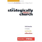 Strategically Small Church, The: Intimate, Nimble, Authentic, and Effectiveby Brandon J. O'Brien