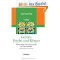 Gehirn, Psyche und K�rper. Neurobiologie von Psychosomatik und Psychotherapie