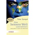 Eine bessere Welt unternehmen: Wirtschaften im Dienst der Menschheit (HERDER spektrum)