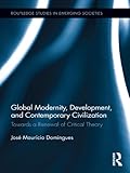 Global modernity, development, and contemporary civilization : towards a renewal of critical theory