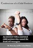 Confessions of a Child Predator (Hard Core Confessions - A Look Inside the Minds of Criminals)