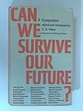 Can we survive our future? : a symposium