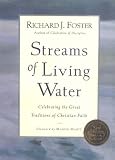 Streams of Living Water : Celebrating the Great Traditions of Christian Faith (0060667435) by Foster, Richard J.
