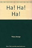 Ha! ha! ha!