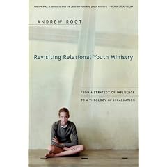 Revisiting Relational Youth Ministry: From a Strategy of Influence to a Theology of Incarnation
