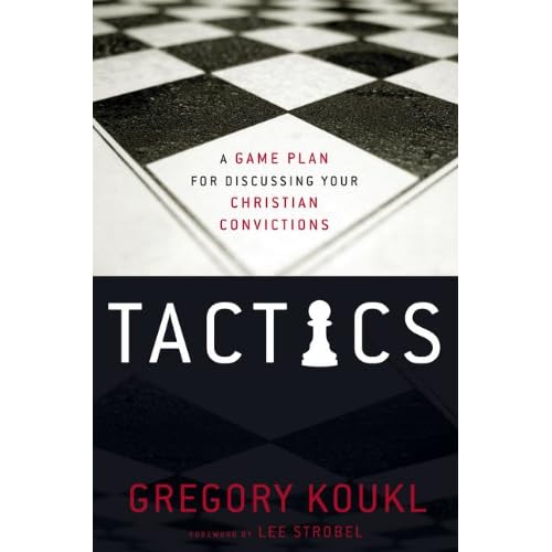 Tactics: A Game Plan for Discussing Your Christian Convictions