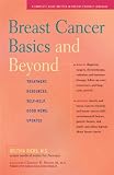 Breast Cancer Basics and Beyond: Treatments, Resources, Self-Help, Good News, Updates