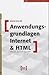 Anwendungsgrundlagen des Internets und HTML.