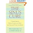 The Sinus Cure: 7 Simple Steps to Relieve Sinusitis and Other Ear, Nose, and Throat Conditions by Debra Fulghum Bruce and Murray Grossan