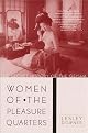 Women of the Pleasure Quarters: The Secret History of the Geisha