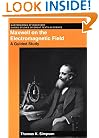 Maxwell on the Electromagnetic Field: A Guided Study (Masterworks of Discovery)