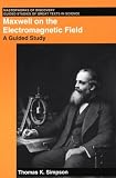 Maxwell on the Electromagnetic Field: A Guided Study (Masterworks of Discovery)