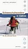 Schneeschuhwandern in Südtirol: Die 40 schönsten Touren