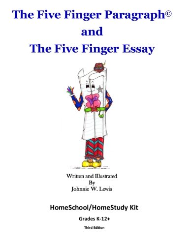 The Five Finger Paragraph© and The Five Finger Essay: HomeSchool/HomeStudy Kit: HomeSchool/HomeStudy Kit (Grades K-12) (Volume 13)