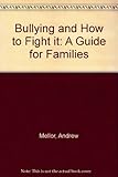 Bullying and how to fight it : a guide for families