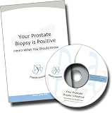 Your Prostate Biopsy is Positive: Here's What You Should Know