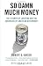 So Damn Much Money: The Triumph of Lobbying and the Corrosion of American Government (Vintage) Cover