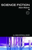 Science Fiction (New Critical Idiom)