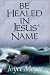 Book Be Healed in Jesus' Name