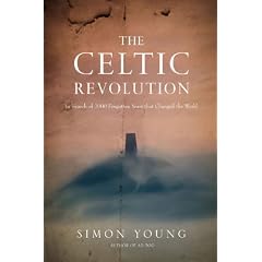 The Celtic Revolution: In Search of 2000 Forgotten Years that Changed Our World