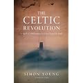 The Celtic Revolution: In Search of 2000 Forgotten Years that Changed Our World