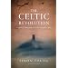 The Celtic Revolution: In Search of 2000 Forgotten Years that Changed Our World