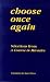 Choose
Once
Again:
Selections
from
A
Course
in
Miracles