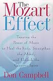 The Mozart Effect: Tapping the Power of Music to Heal the Body, Strengthen the Mind and Unlock the Creative Spirit
