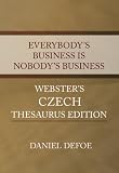 Everybody's Business Is Nobody's Business - Webster's Czech Thesaurus Edition