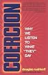 Coercion : Why We Listen to What 