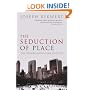The Seduction of Place: The History and Future of the City