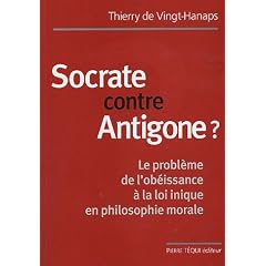 Socrate contre Antigone ? : Le probl�me de l'ob�issance � la loi inique en philosophie morale