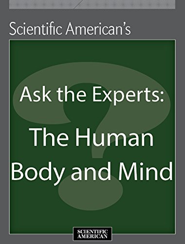 Ask the Experts: The Human Body and Mind, by Scientific American Editors