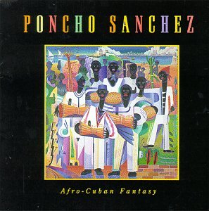 Poncho Sanchez - Afro-Cuban Fantasy - Zortam Music