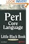 Perl Core Language Little Black Book: The Essentials of the Perl Language