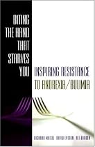 Biting the Hand That Starves You: Inspiring Resistance to Anorexia/Bulimia (Norton Professional Books)