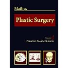 Plastic Surgery, Vol. 4: Pediatric Plastic Surgery by Stephen J. Mathes