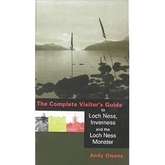 The Complete Visitor's Guide to Loch Ness, Inverness and the Loch Ness Monster