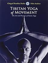 Tibetan Yoga of Movement: The Art and Practice of Yantra Yoga Tibetan Yoga of Movement: The Art and Practice of Yantra Yoga