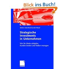 Strategische Investments in Unternehmen: Wie Sie Werte sch�pfen, Kunden binden und Risiken managen