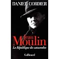 Jean Moulin. La R�publique des catacombes