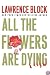 All the Flowers Are Dying (Matthew Scudder Mysteries)