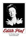 Edith Piaf: Die Geschichte der Piaf. Ihr Leben in Text und Bildern - Monique Lange