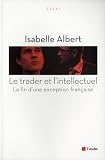 Le trader et l'intellectuel : La fin d'une exception fran�aise