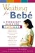 Waiting for Beb&eacute;: A Pregnancy Guide for Latinas