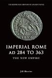 Imperial Rome, Ad 284 to 363 (The Edinburgh History of Ancient Rome)