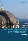 Entdeckungsreisen am Mittelmeer: Der Osten: Der Osten - Erkundungen in K&uuml;stenn&auml;he - Andreas Fischer