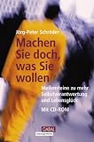 Machen Sie doch, was Sie wollen - Meilensteine zu mehr Selbstverantwortung und Lebensgl&uuml;ck - J&ouml;rg-Peter Schr&ouml;der